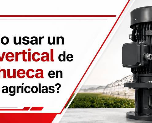 cuando-usar-un-motor-vertical-de-flecha-hueca-en-sistemas-agricolas