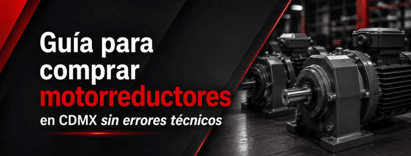 guia-para-comprar-motorreductores-en-cdmx-sin-errores-tecnicos