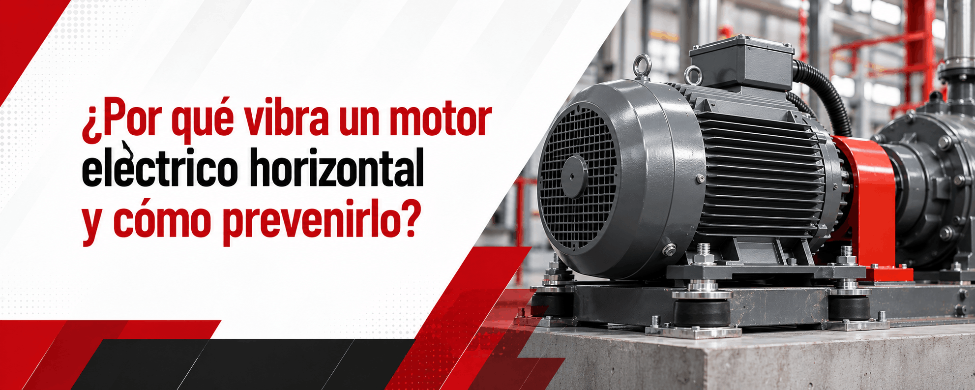 por-que-vibra-un-motor-electrico-horizontal-y-como-prevenirlo